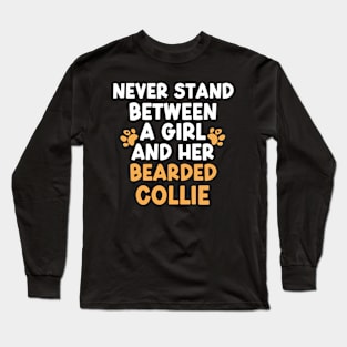 Never Stand Between A Girl And Her Bearded Collie Long Sleeve T-Shirt